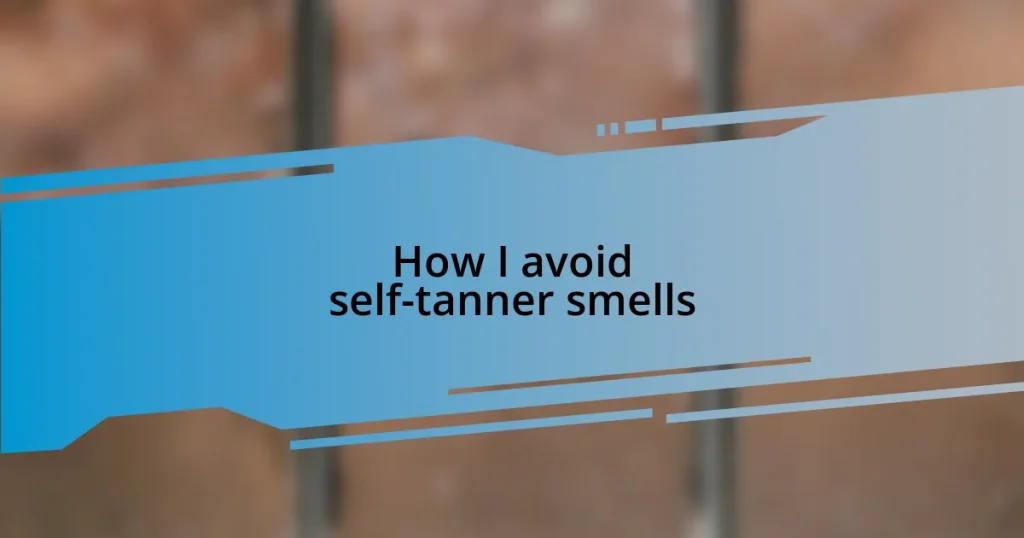 How I avoid self-tanner smells