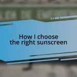 How I choose the right sunscreen