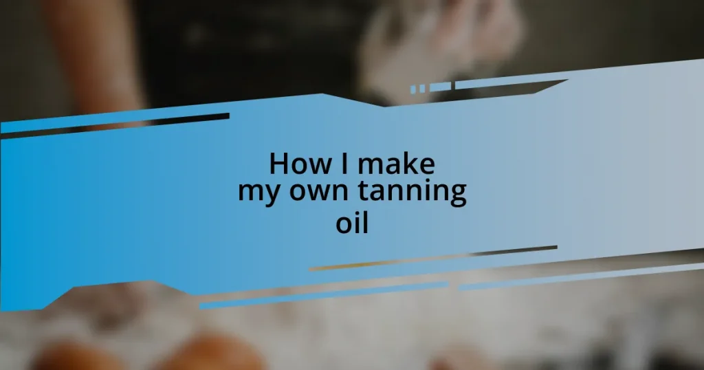 How I make my own tanning oil