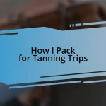 How I Pack for Tanning Trips