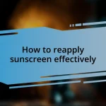 How to reapply sunscreen effectively