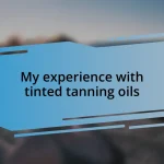 My experience with tinted tanning oils