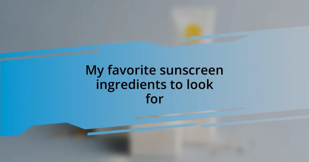 My favorite sunscreen ingredients to look for