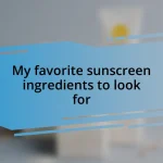 My favorite sunscreen ingredients to look for