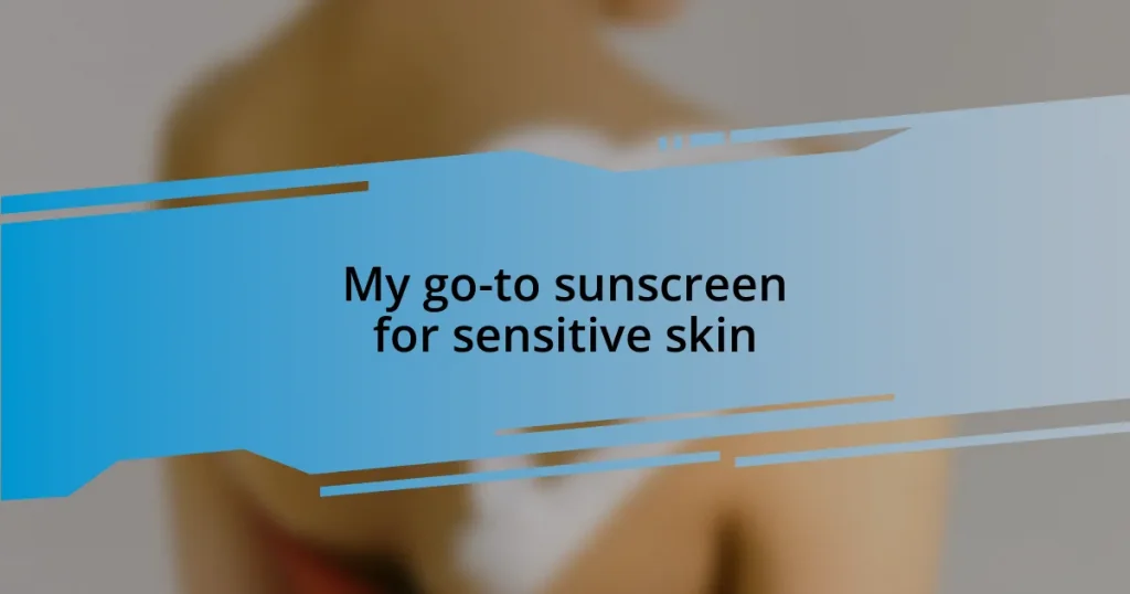 My go-to sunscreen for sensitive skin