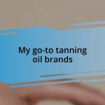 My go-to tanning oil brands