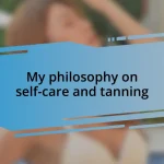 My philosophy on self-care and tanning