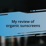 My review of organic sunscreens