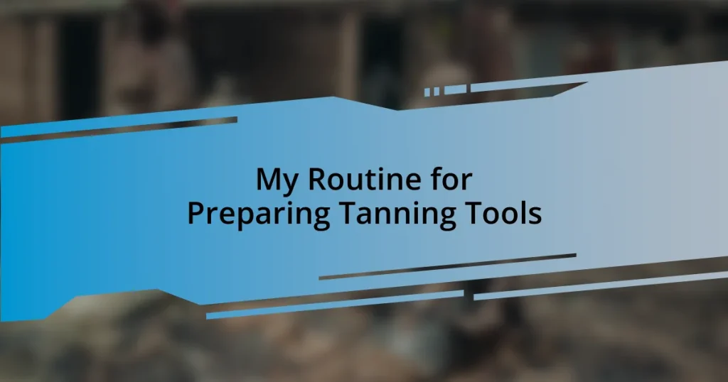 My Routine for Preparing Tanning Tools