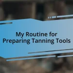 My Routine for Preparing Tanning Tools