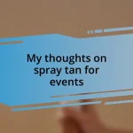 My thoughts on spray tan for events