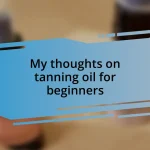 My thoughts on tanning oil for beginners