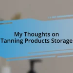 My Thoughts on Tanning Products Storage