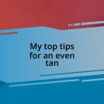 My top tips for an even tan