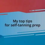 My top tips for self-tanning prep