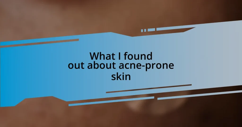 What I found out about acne-prone skin