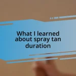 What I learned about spray tan duration