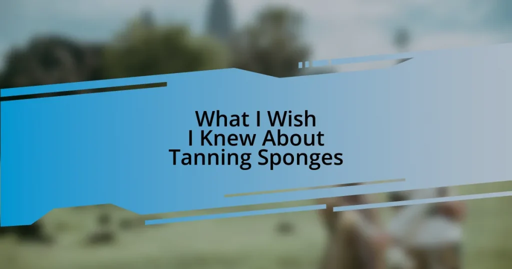 What I Wish I Knew About Tanning Sponges