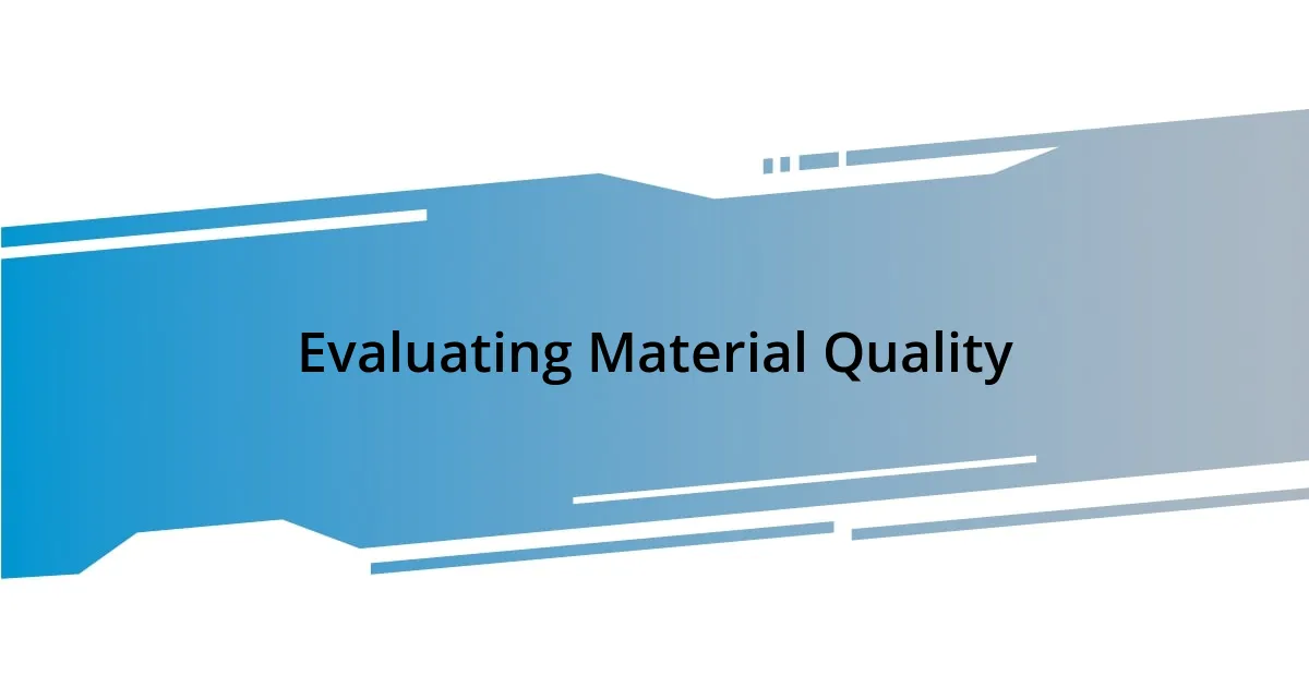 Evaluating Material Quality