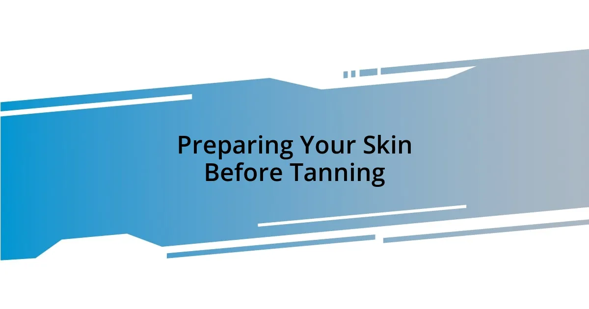 Preparing Your Skin Before Tanning