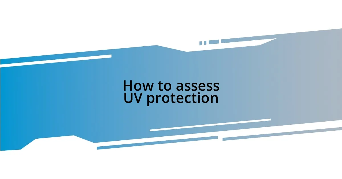 How to assess UV protection