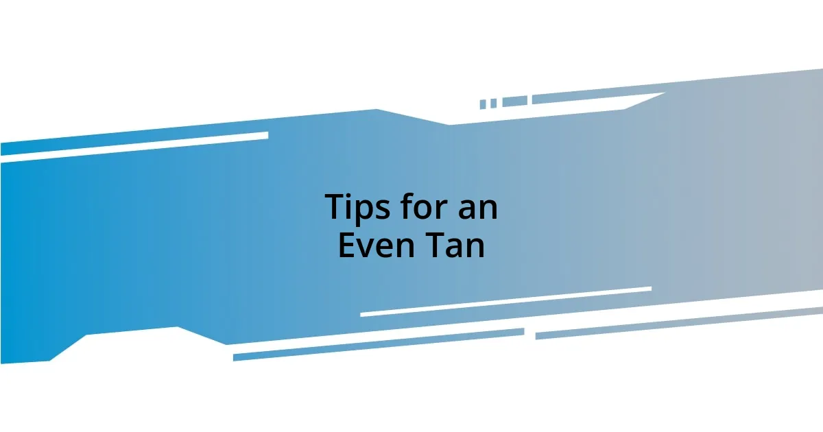 Tips for an Even Tan