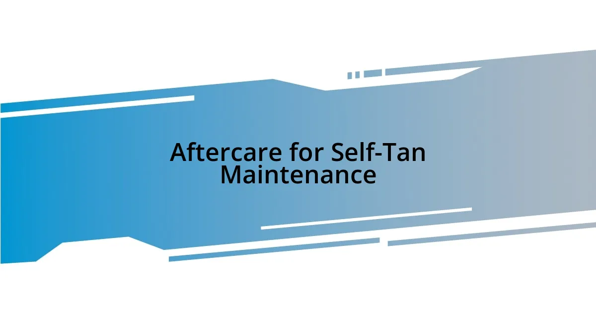 Aftercare for Self-Tan Maintenance