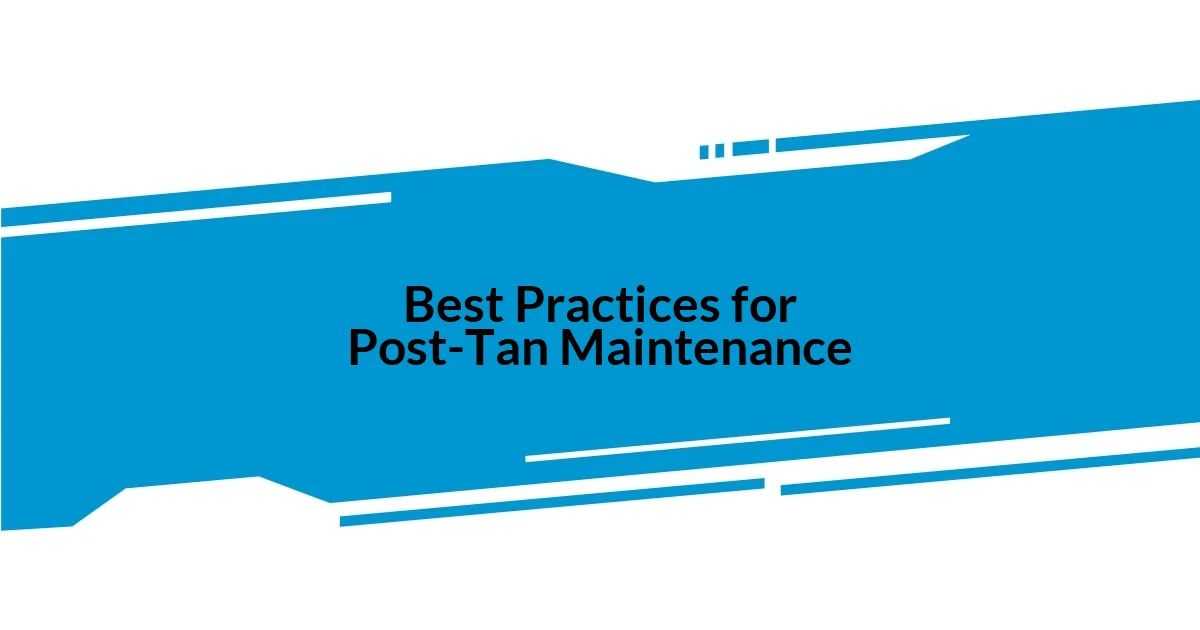 Best Practices for Post-Tan Maintenance